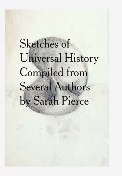 Sketches of Universal History Compiled from Several Authors by Sarah Pierce, 2013. Edited by Rike Frank (Sarah Pierce:  1)