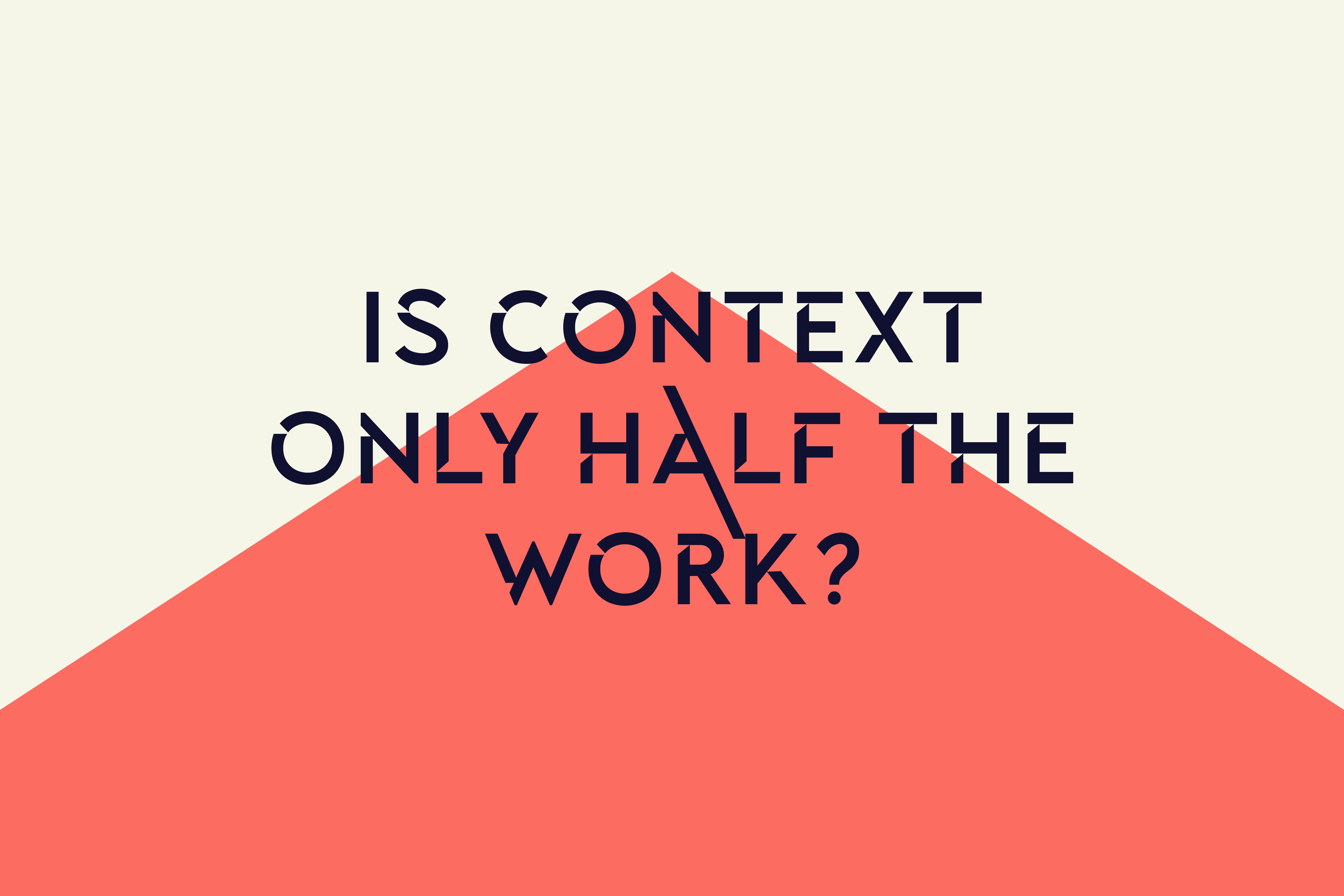 Is context only half the work? 