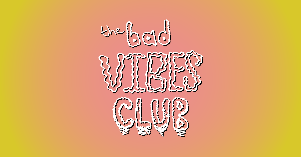 The Bad Vibes Club Reader