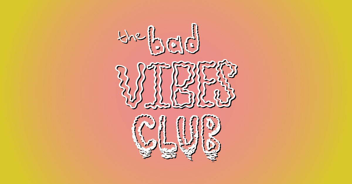 The Bad Vibes Club Reading Group 